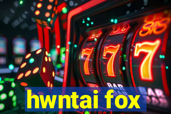 hwntai fox